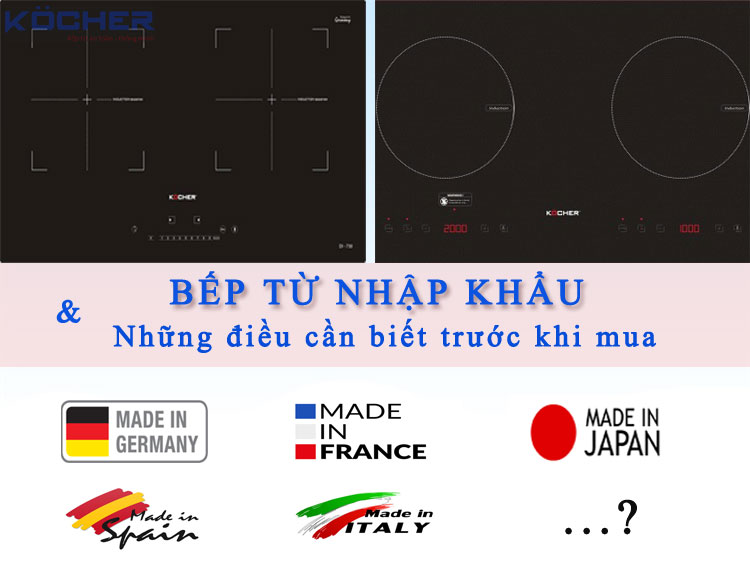 Bếp từ nhập khẩu và những điều cần biết trước khi mua