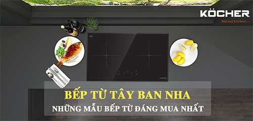 Bếp từ Tây Ban Nha có tốt không?